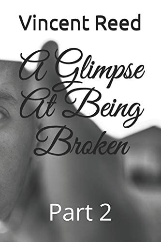 A Glimpse At Being Broken Part 2