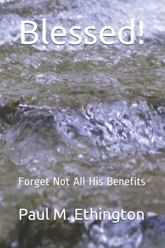 Blessed! Forget Not All His Benefits