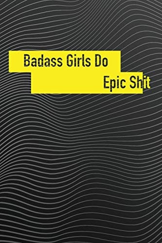 Badass Girls Do Epic Sh*t Funny Gift For None Basic People Badass