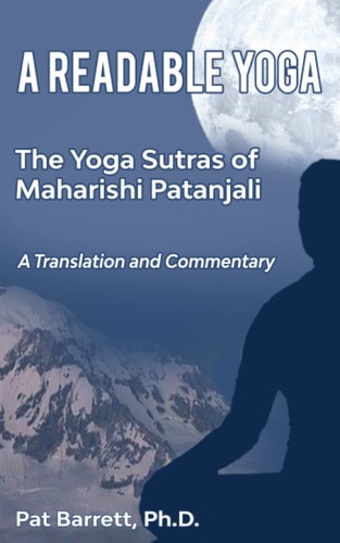 A Readable Yoga The Yoga Sutras of Maharishi Patanjali: A Translation and Commentary