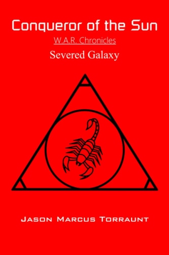 Conqueror of the Sun - Severed Galaxy W. A. R. Chronicles