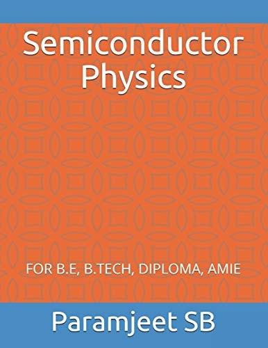 Semiconductor Physics For B. E, B. Tech, Diploma, Amie