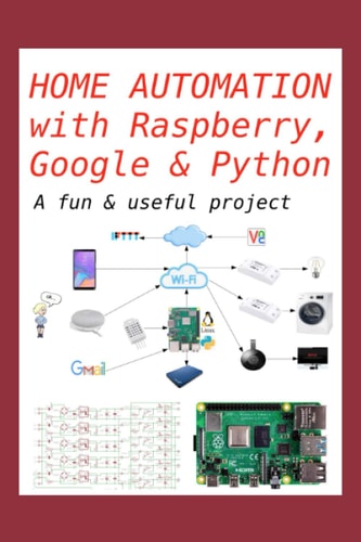 Home Automation with Raspberry, Google and Python A Fun and Useful Project