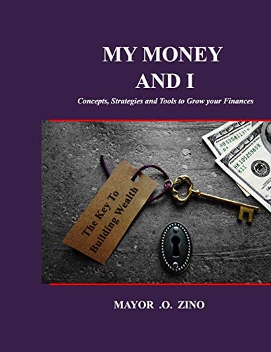 My Money and I Concepts, Strategies and Tools to Grow Your Finances