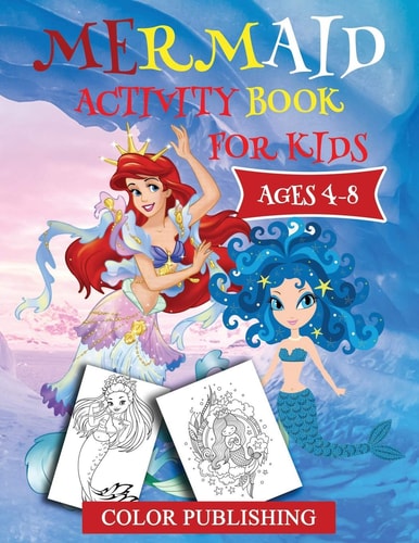 Mermaid Activity Book for Kids Ages 4-8 Fun Kids Activity Games For Learning with Coloring, Find the Differences, Connect to Dots, Mazes, Word Search and Much More!