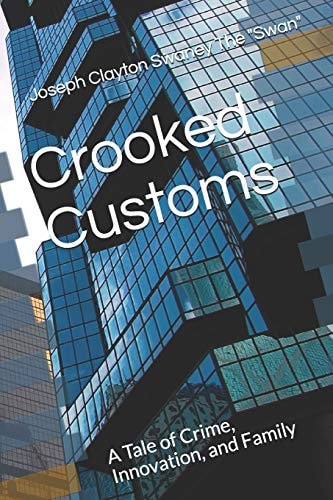 Crooked Customs A Tale of Crime, Innovation, and Family