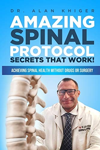 Amazing Spinal Protocol Secrets That Work! Achieving Spinal Health WITHOUT Drugs Or Surgery!
