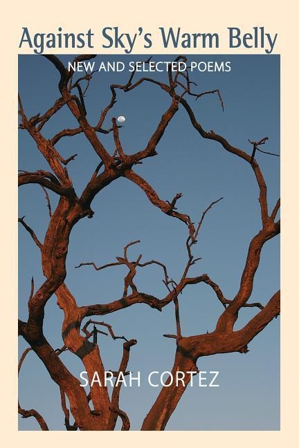 Against Skys Warm Belly: New & Selected Poems