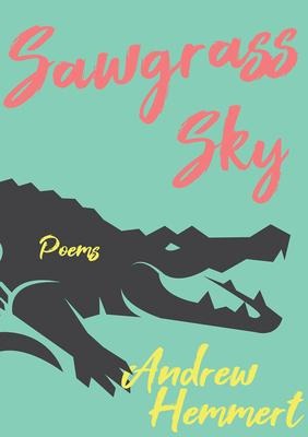 Sawgrass Sky: Poems Volume 26