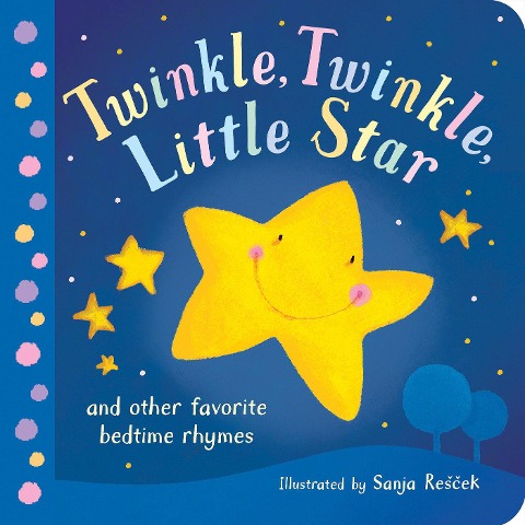 Twinkle, Twinkle, Little Star: And Other Favorite Bedtime Rhymes