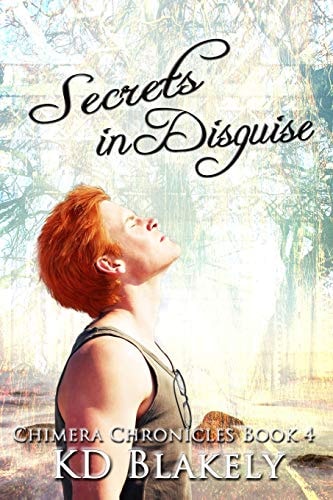 Secrets in Disguise Chimera Chronicles Book 4
