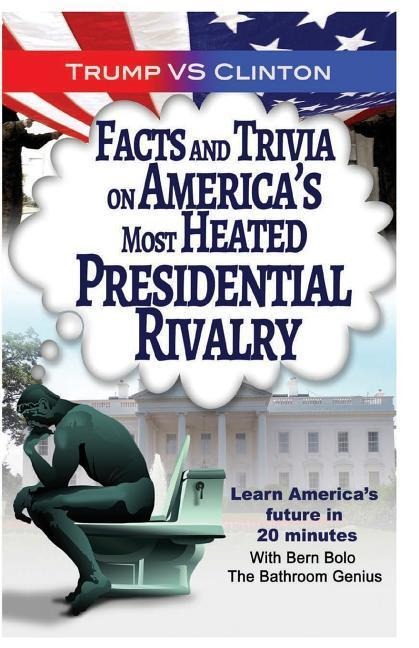Trump VS. Clinton: Facts and Trivia on Americas Most Heated Presidential Rivalr