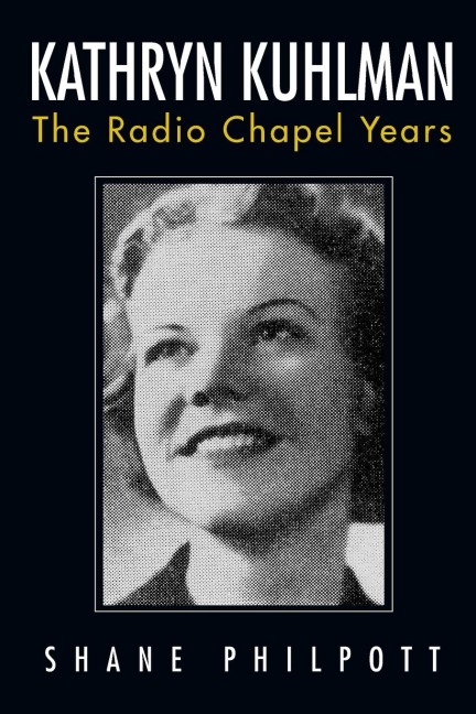 Kathryn Kuhlman: The Radio Chapel Years