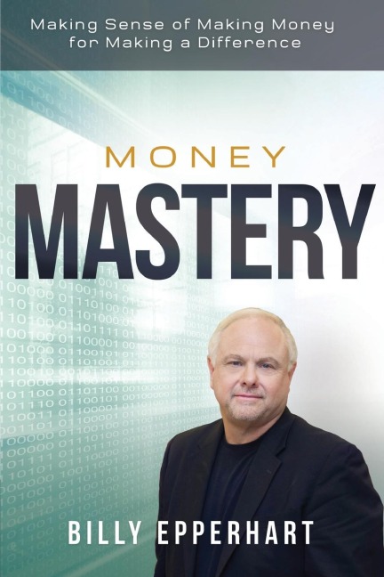 Money Mastery: Making Sense of Making Money for Making a Difference
