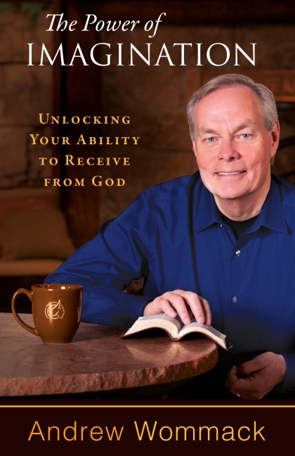 The Power of Imagination: Unlocking Your Ability to Receive from God