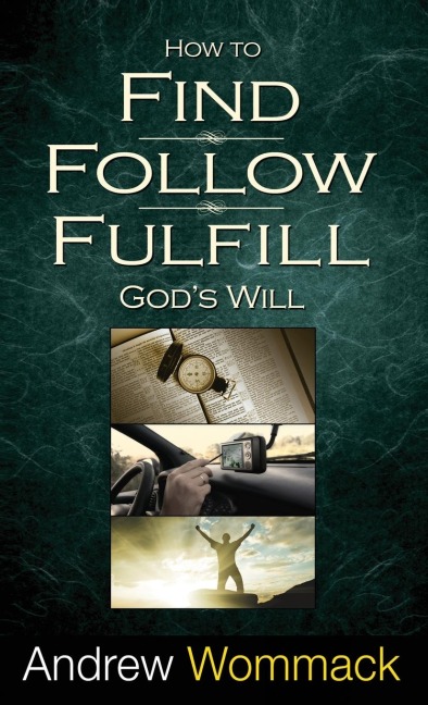 How to Find, Follow, Fulfill Gods Will
