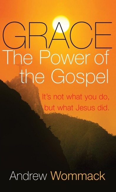 Grace: The Power of the Gospel
