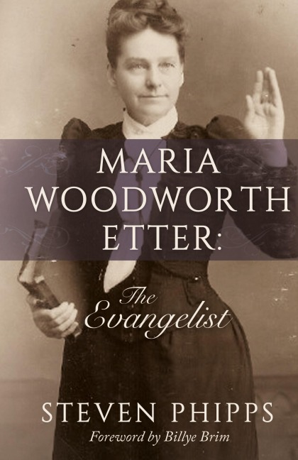 Maria Woodworth-Etter: The Evangelist