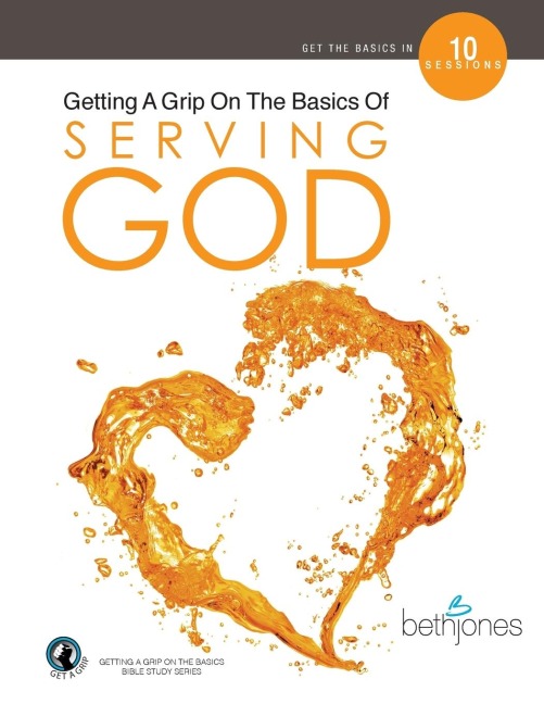 Getting a Grip on the Basics of Serving God
