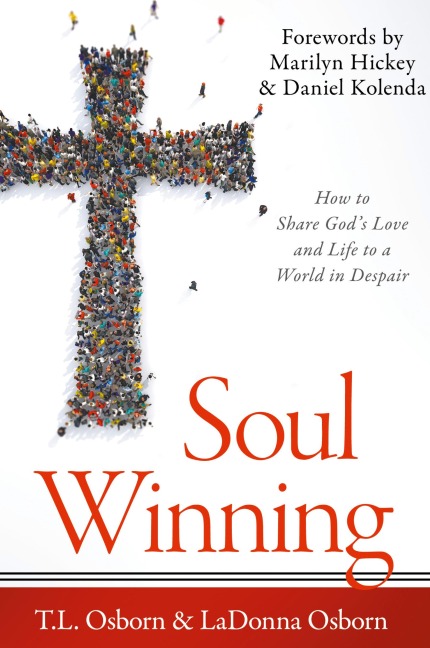 Soul Winning: How to Share God's Love and Life to a World in Despair