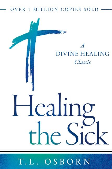 Healing the Sick: A Divine Healing Classic