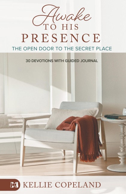Awake to His Presence: The Open Door to the Secret Place, 30 Devotions with Guided Journal
