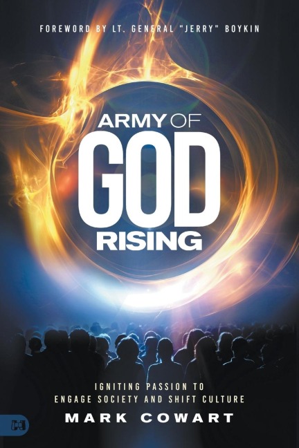 Army of God Rising: Igniting Passion to Engage Society and Shift Culture