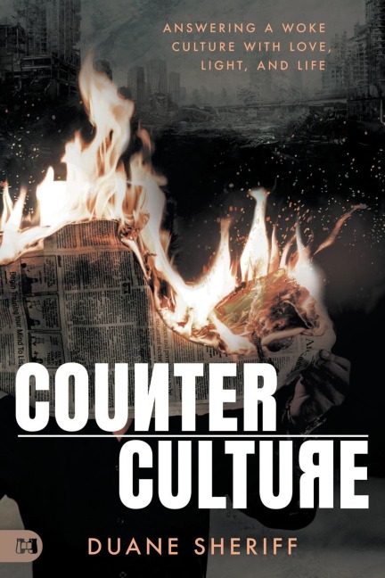 Counterculture: Answering a Woke Culture With Love, Light, and Life