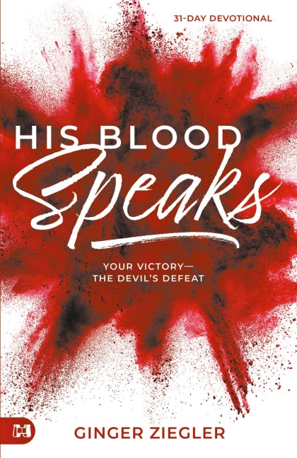 His Blood Speaks: 31-Day Devotional, Your Victory - the Devils Defeat