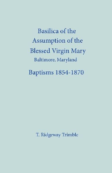 Basilica of the Assumption of the Blessed Virgin Mary [Baltimore, Maryland]: Baptisms 1854-1870