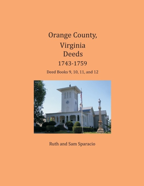 Orange County, Virginia Deeds 1743-1759: Deed Books 9, 10, 11, and 12
