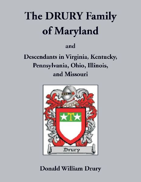 The Drury Family of Maryland and Descendants in Virginia, Kentucky, Pennsylvania, Ohio, Illinois, and Missouri: Volume 3, Calvert County, 1640-1710