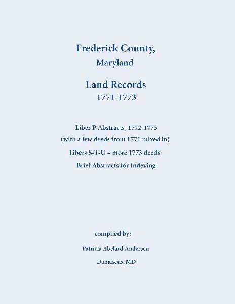 Frederick County, Maryland Land Records Abstracts, Liber P and S-T-U, 1771-1773