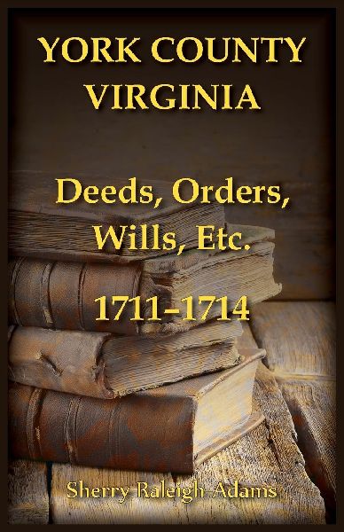 York County, Virginia Deeds, Orders, Wills, Etc., 1711-1714