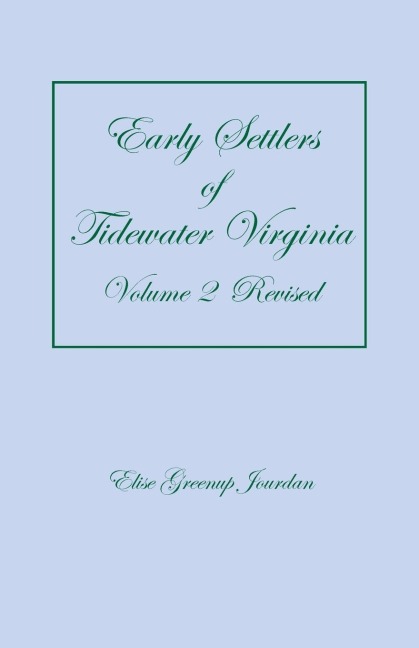 Early Settlers of Tidewater Virginia, Volume 2 (Revised)
