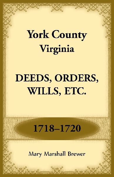 York County, Virginia Deeds, Orders, Wills, Etc., 1718-1720