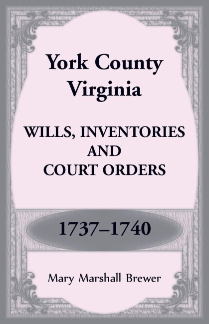 York County, Virginia Wills, Inventories and Court Orders, 1737-1740