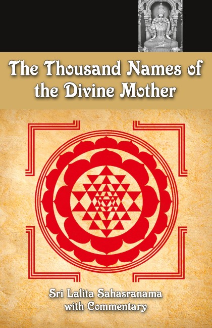 The Thousand Names Of The Divine Mother: Shri Lalita Sahasranama