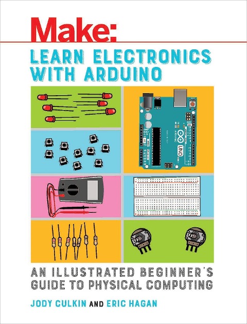 Learn Electronics with Arduino: An Illustrated Beginners Guide to Physical Computing