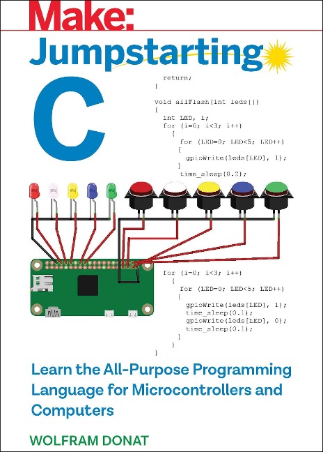 Jumpstarting C: Learn the All-Purpose Programming Language for Microcontrollers and Computers