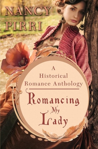 Romancing My Lady An Historical Romance Anthology