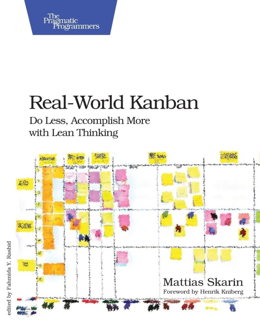 Real-World Kanban: Do Less, Acsplish More with Lean Thinking