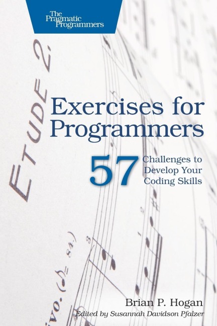 Exercises for Programmers: 57 Challenges to Develop Your Coding Skills