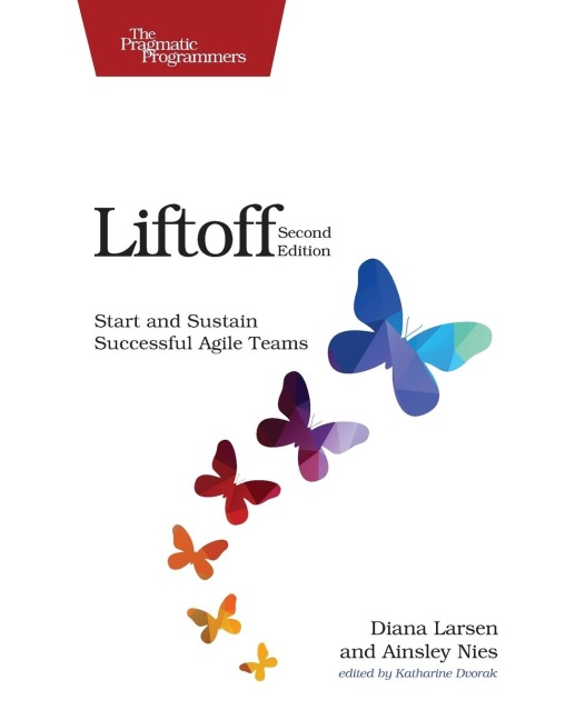 Liftoff: Start and Sustain Successful Agile Teams
