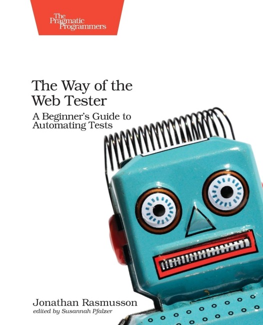 The Way of the Web Tester: A Beginners Guide to Automating Tests