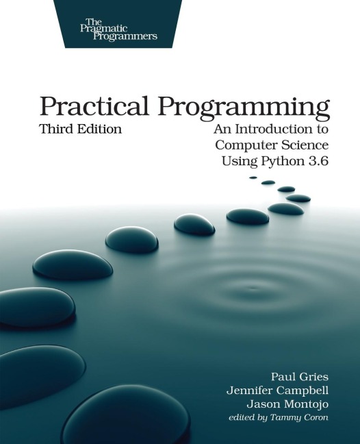 Practical Programming, 3e: An Introduction to Computer Science Using Python 3.6