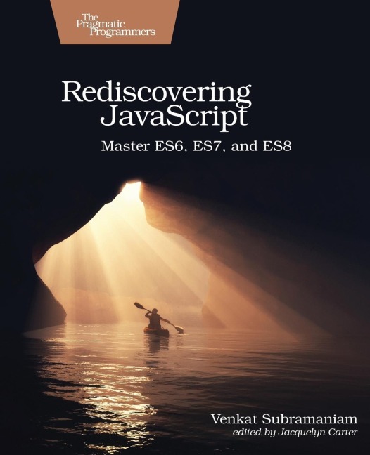 Rediscovering JavaScript: Master Es6, Es7, and Es8