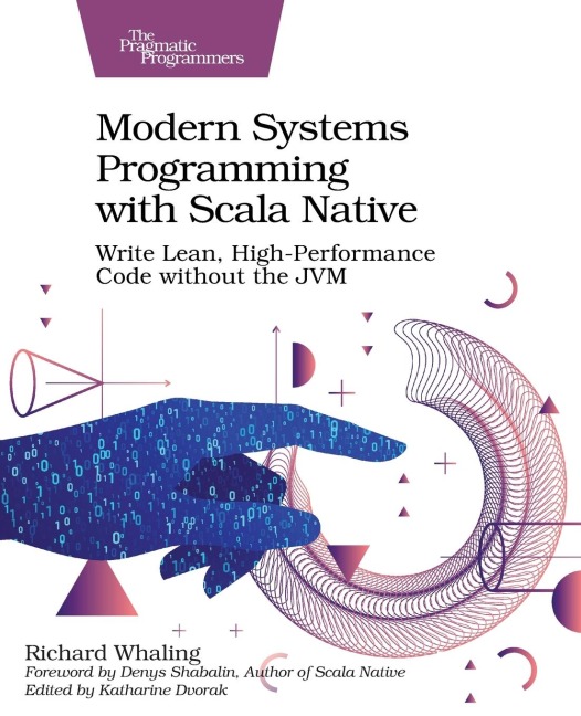 Modern Systems Programming with Scala Native: Write Lean, High-Performance Code Without the Jvm
