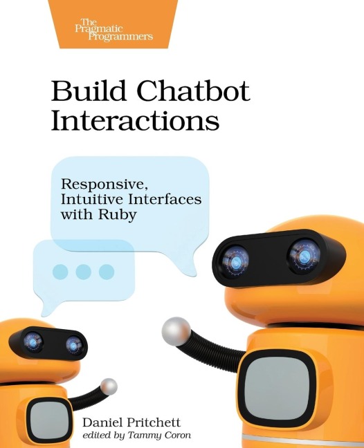 Build Chatbot Interactions: Responsive, Intuitive Interfaces with Ruby