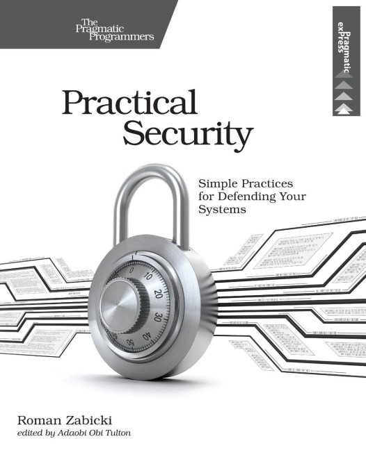 Practical Security: Simple Practices for Defending Your Systems